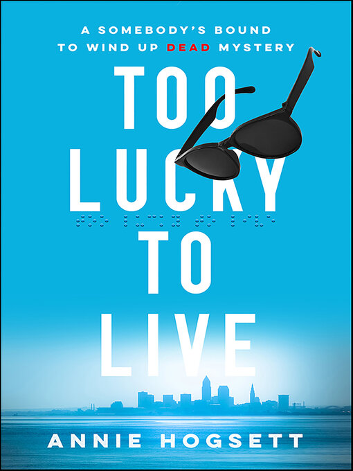 Title details for Too Lucky to Live by Annie Hogsett - Available